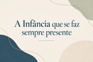 Capa do artigo A Infância que se faz sempre presente
